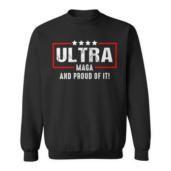 Ultra Maga And Proud Of It V27 Sweatshirt | Favorety AU