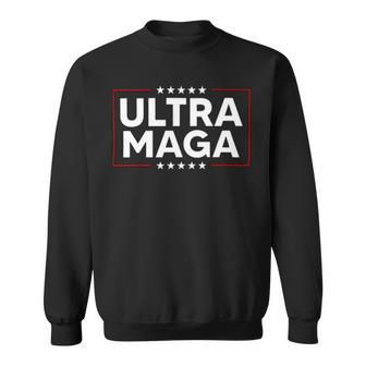 Ultra Maga Ultra Maga Funny Ultra Maga 2024 Ultra Maga And Proud Of Itultra Maga Proud V4 Sweatshirt | Favorety DE