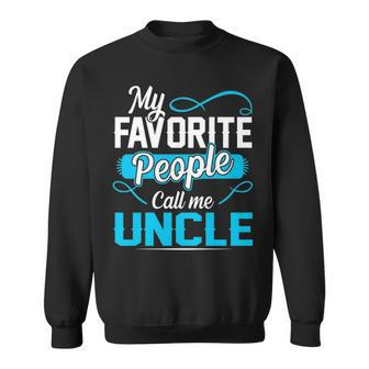 Uncle Gift My Favorite People Call Me Uncle Sweatshirt - Seseable