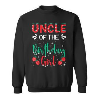 Uncle Of The Birthday Girl Strawberry Themed B-Day Party Sweatshirt - Seseable