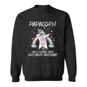 Unicorn Dabbing Papacorn Like Normal Papa Only More Awesome Sweatshirt | Mazezy