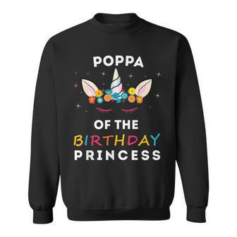 Unicorn Poppa Of The Birthday Princess Girl Unicorn Birthday Sweatshirt - Seseable