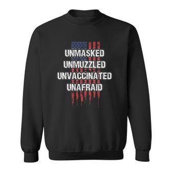 Unmasked Unmuzzled Unvaccinated Unafraid 4Th July American Sweatshirt | Mazezy