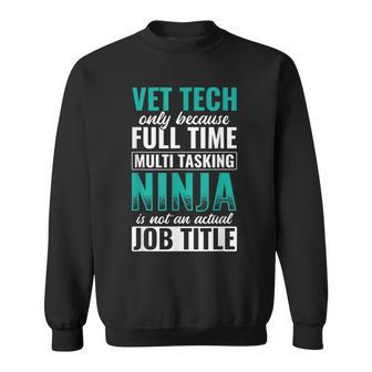 Vet Tech Multitasking Ninja Animals Veterinary Vet Tech Sweatshirt - Thegiftio UK