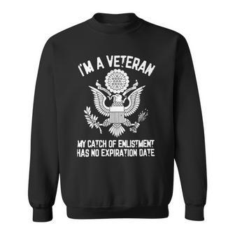 Veteran Patriotic Im A Veteran Mi Catch Of Enlistment Veterans Day Mi Catch Of Enlistment Proud Vetnavy Soldier Army Military Sweatshirt - Monsterry CA