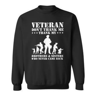 Veteran Veteran Dont Thank Me Thank Brothers And Sisters Never Came Back 134 Navy Soldier Army Military Sweatshirt - Monsterry CA