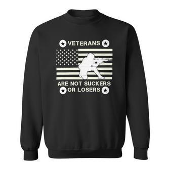 Veteran Veterans Are Not Suckers Or Losers 18 Navy Soldier Army Military Sweatshirt - Monsterry
