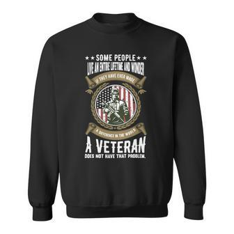 Veteran Veterans Day A Veteran Does Not Have That Problem 150 Navy Soldier Army Military Sweatshirt - Monsterry