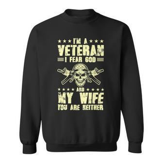 Veteran Veterans Day I Fear God And Wife Youre Neither Veteran 129 Navy Soldier Army Military Sweatshirt - Monsterry DE