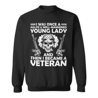 Veteran Veterans Day Well Mannered Girl Then Became A Veteran132 Navy Soldier Army Military Sweatshirt - Monsterry UK