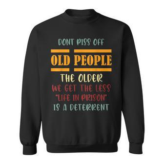 Vintage Dont Piss Off Old People The Older We Get The Less Sweatshirt - Thegiftio UK