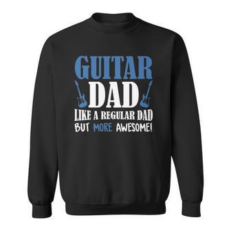 Vintage Guitar Dad More Awesome Guitar Lover Fathers Day Sweatshirt | Mazezy