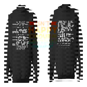 Vintage Isnt Happy Hour Anytime Mega Pint Sweatshirt | Mazezy