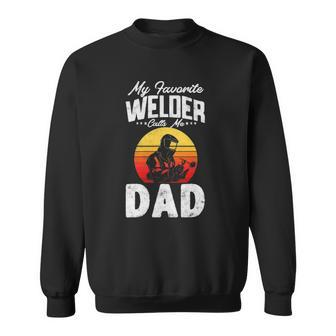 Vintage Style My Favorite Welder Calls Me Dad Fathers Day Sweatshirt | Mazezy