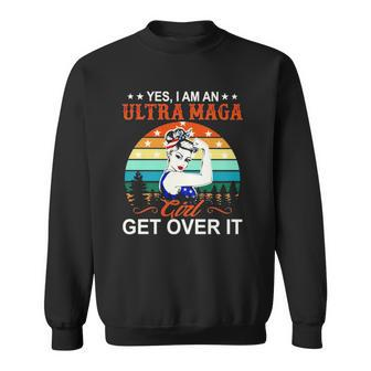 Vintage Yes I Am An Ultra Maga Girl Get Over It Pro Trump Sweatshirt | Mazezy