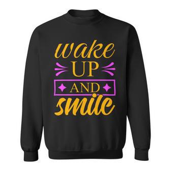 Wake Up And Smile 771 Trending Shirt Sweatshirt | Favorety CA