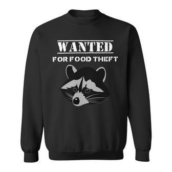 Wanted For Food Theft Funny Raccoon Lover 528 Trending Shirt Sweatshirt | Favorety UK