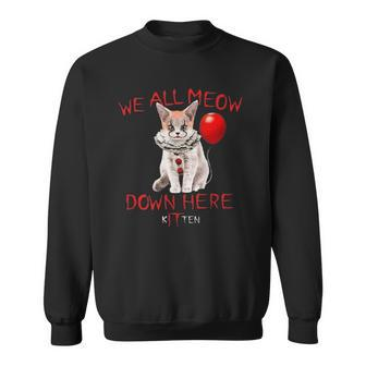 We All Meow Down Here Kitten Scary Halloween Cat For A Fan Sweatshirt - Thegiftio UK