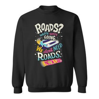 We Dont Need Roads 288 Trending Shirt Sweatshirt | Favorety DE