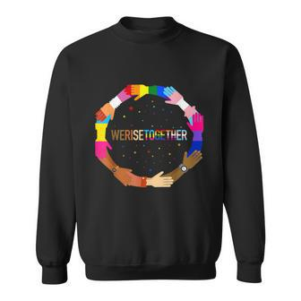 We Rise Together LGBTQ Pride Social Justice Equality Ally Sweatshirt - Monsterry CA