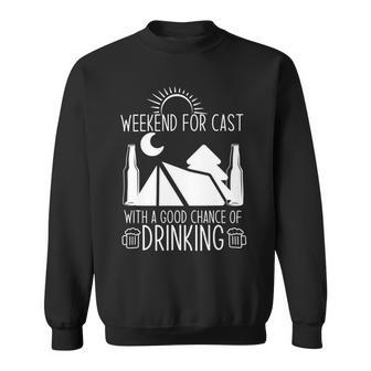 Weekend Forecast Camping With A Good 17 Shirt Sweatshirt | Favorety