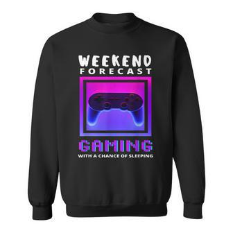 Weekend Forecast Gaming Funny Video Game Gamer Gaming Lovers  Sweatshirt
