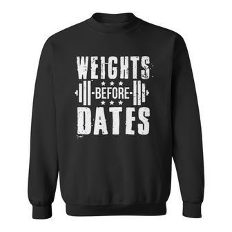 Weights Before Dates Funny Gym Bodybuilding Exercise Fitness Sweatshirt | Mazezy