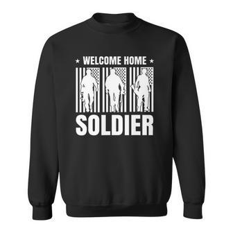 Welcome Home Soldier - Usa Warrior Hero Military Sweatshirt