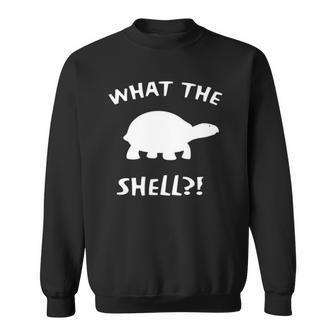 What The Shell Funny Saying Novelty - Unisex Sweatshirt | Mazezy