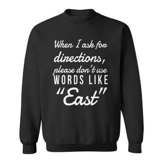 When I Ask For Directions Please Dont Use Words Like East Sweatshirt | Mazezy