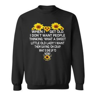 When I Get Old I Dont Want People Thinking Funny Gift Sweatshirt - Thegiftio UK