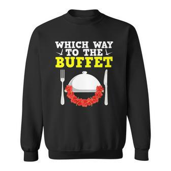 Which Way To The Buffet Foodies Novelty Sweatshirt | Mazezy