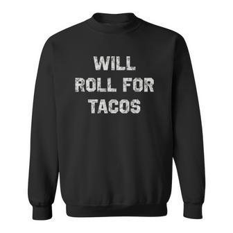 Will Roll For Tacos Bjj Funny Jiu Jitsu Humor Sweatshirt | Mazezy