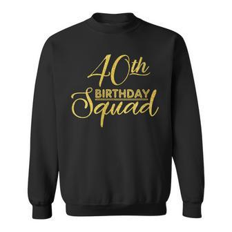 Womens 40Th Birthday Squad Party Birthday Bday Yellow Gold Birthday Sweatshirt | Seseable UK