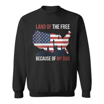 Womens 4Th Of July Land Of Free Because Of My Dad Veteran Son Sweatshirt - Seseable