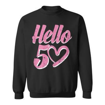 Womens 50Th Birthday For Women Cute Hello 50 Fifty Years Old Sweatshirt - Seseable