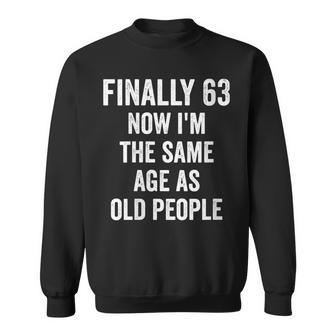 Womens 63Th Birthday Adult Humor Old People Birthday Decorations Sweatshirt - Seseable