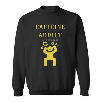 Womens Caffeine Addict On The Loose Women Funny Mom Gift Sweatshirt | Mazezy