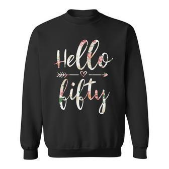 Womens Cute Hello Fifty Floral Arrows 50Th Birthday 50 Yrs Old 1972 Sweatshirt - Seseable
