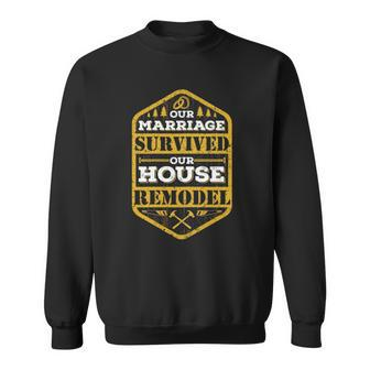 Womens Demo Day Our Marriage Survived Our House Remodel Sweatshirt | Mazezy AU