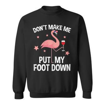 Womens Dont Make Me Put My Foot Down Flamingo For A Pink Flamingo Sweatshirt - Thegiftio UK