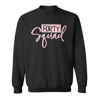 Womens Forty Squad Forty Af Dad Mom 40Th Birthday Matching Outfits Sweatshirt - Seseable