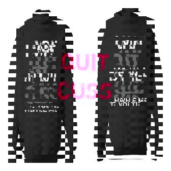 Womens Funny Gym I Wont Quit But I Will Cuss The Whole Time Sweatshirt - Thegiftio UK