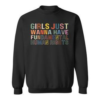 Womens Girls Just Wanna Have Fundamental Rights Feminism Womens Sweatshirt | Mazezy AU