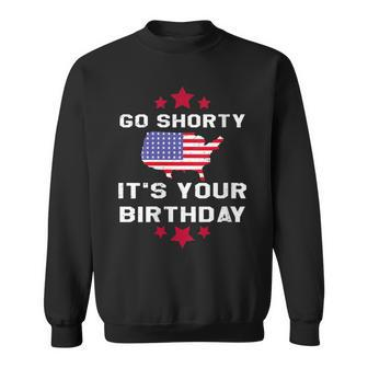 Womens Go Shorty Its Your Birthday 4Th Of July Independence Day Sweatshirt | Mazezy