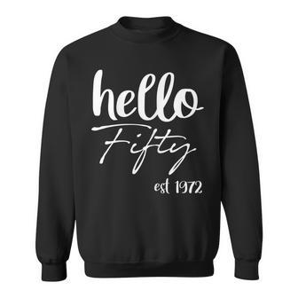Womens Hello 50 Fifty Est 1972 - 50Th Birthday 50 Years Old Sweatshirt - Seseable