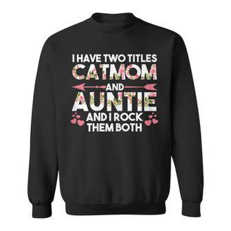 Womens I Have Two Titles Cat Mom And Auntie Cat Mom Sweatshirt - Thegiftio UK