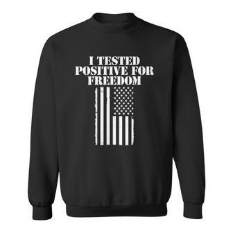 Womens I Tested Positive For Freedom Sweatshirt | Mazezy