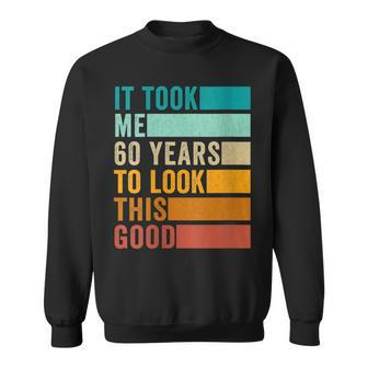 Womens It Took Me 60 Years To Look This Good Vintage Birthday Sweatshirt - Seseable