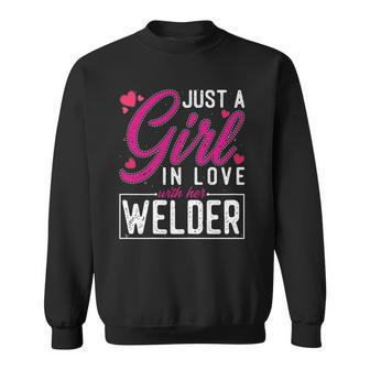 Womens Just A Girl In Love With Her Welder - Cute Welders Wife Sweatshirt | Mazezy